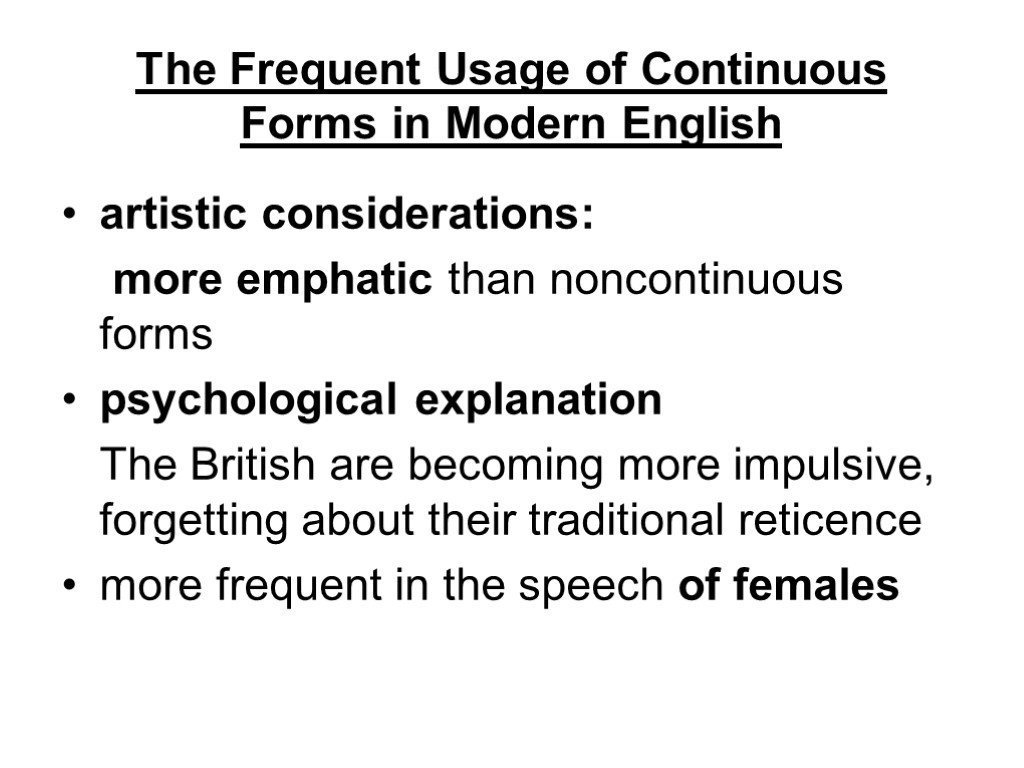 The Frequent Usage of Continuous Forms in Modern English artistic considerations: more emphatic than